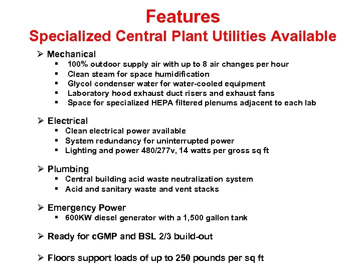Features Specialized Central Plant Utilities Available Mechanical 100% outdoor supply air with up to