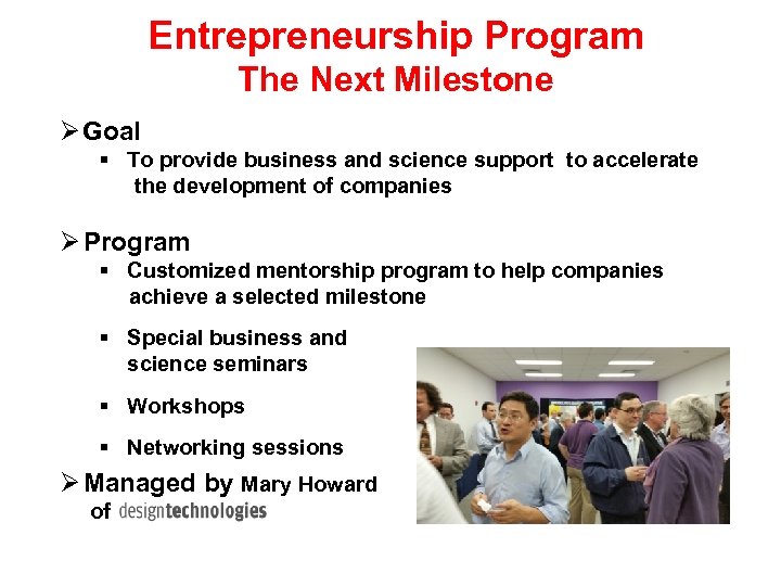 Entrepreneurship Program The Next Milestone Goal To provide business and science support to accelerate