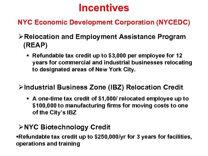 Incentives NYC Economic Development Corporation (NYCEDC) Relocation and Employment Assistance Program (REAP) Refundable tax