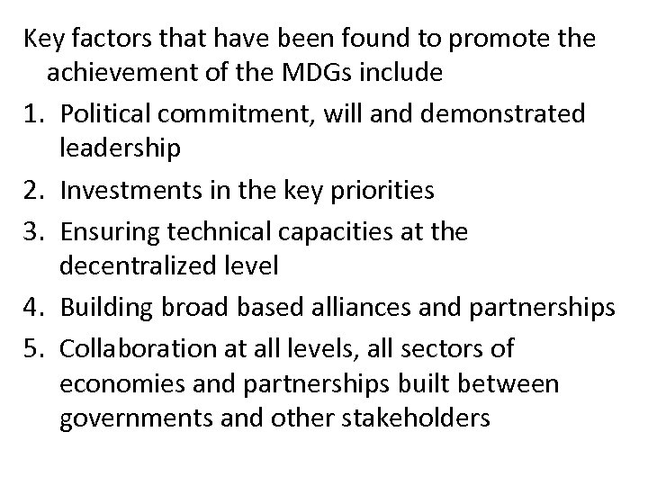 Key factors that have been found to promote the achievement of the MDGs include