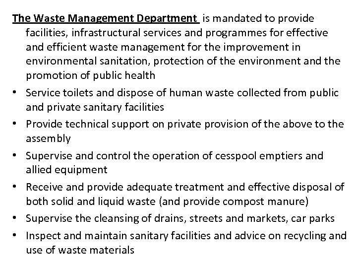 The Waste Management Department is mandated to provide facilities, infrastructural services and programmes for