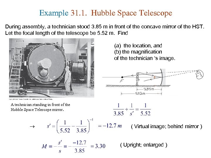 Example 31. 1. Hubble Space Telescope During assembly, a technician stood 3. 85 m