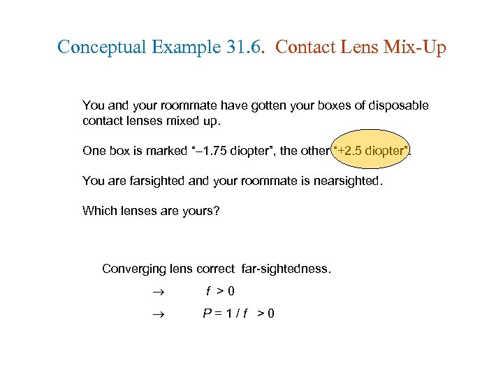 Conceptual Example 31. 6. Contact Lens Mix-Up You and your roommate have gotten your
