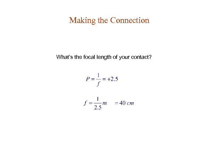 Making the Connection What’s the focal length of your contact? 
