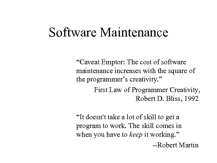 Software Maintenance “Caveat Emptor: The cost of software maintenance increases with the square of