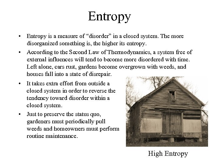 Entropy • Entropy is a measure of “disorder” in a closed system. The more
