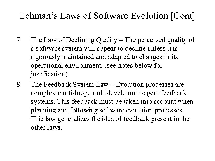 Lehman’s Laws of Software Evolution [Cont] 7. 8. The Law of Declining Quality –