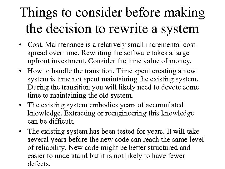 Things to consider before making the decision to rewrite a system • Cost. Maintenance