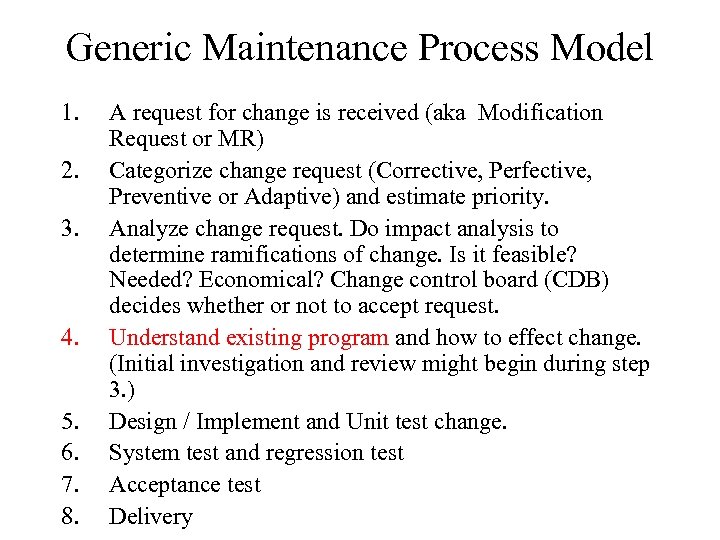 Generic Maintenance Process Model 1. 2. 3. 4. 5. 6. 7. 8. A request