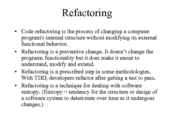 Refactoring • Code refactoring is the process of changing a computer program's internal structure