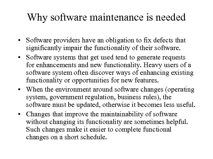 Why software maintenance is needed • Software providers have an obligation to fix defects