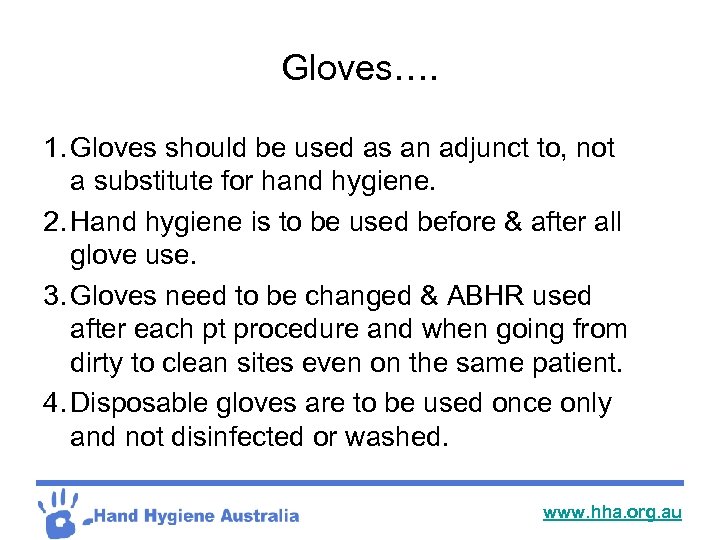 Gloves…. 1. Gloves should be used as an adjunct to, not a substitute for