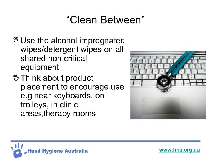 “Clean Between” I Use the alcohol impregnated wipes/detergent wipes on all shared non critical