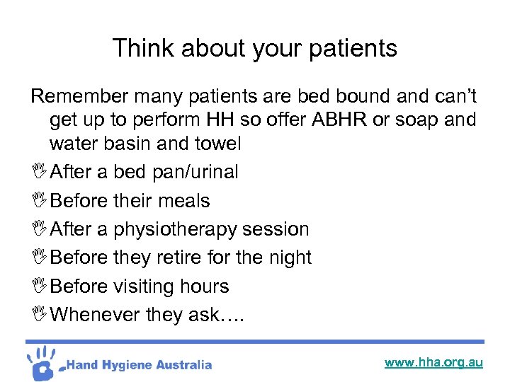 Think about your patients Remember many patients are bed bound and can’t get up
