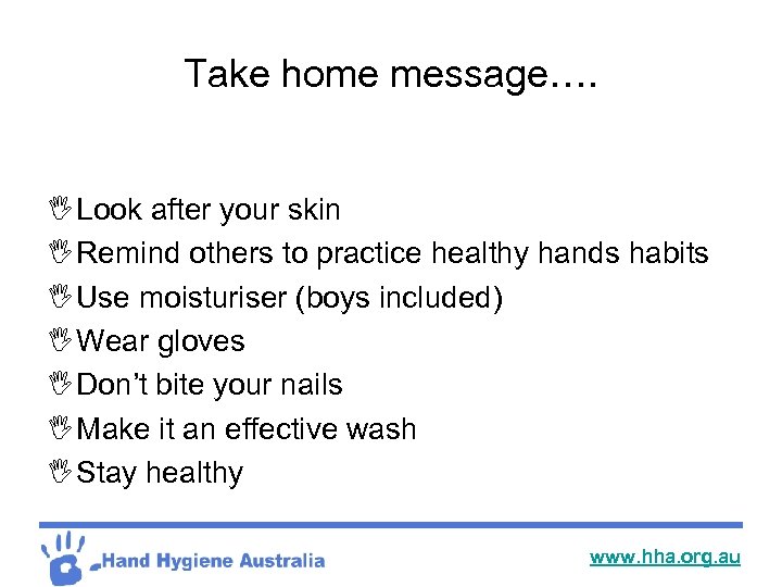 Take home message…. I Look after your skin I Remind others to practice healthy
