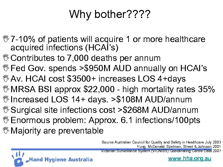 Why bother? ? I 7 -10% of patients will acquire 1 or more healthcare
