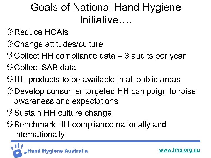 Goals of National Hand Hygiene Initiative…. I Reduce HCAIs I Change attitudes/culture I Collect