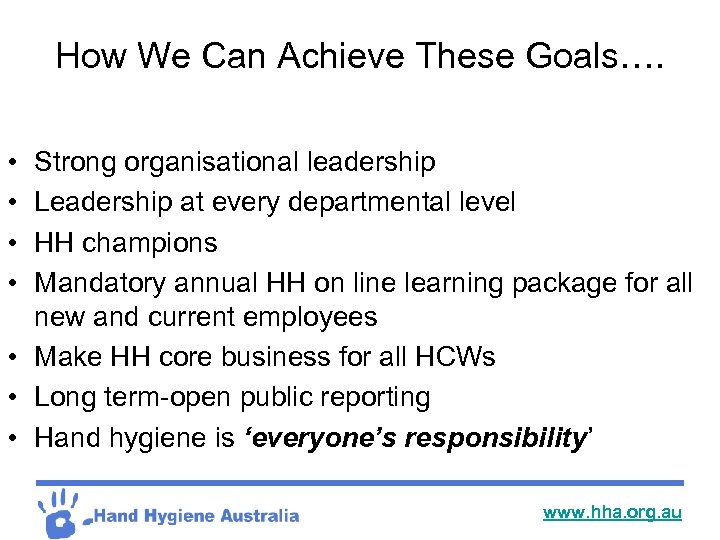 How We Can Achieve These Goals…. • • Strong organisational leadership Leadership at every