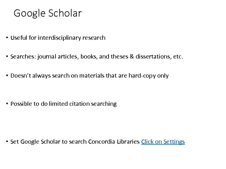 Google Scholar • Useful for interdisciplinary research • Searches: journal articles, books, and theses