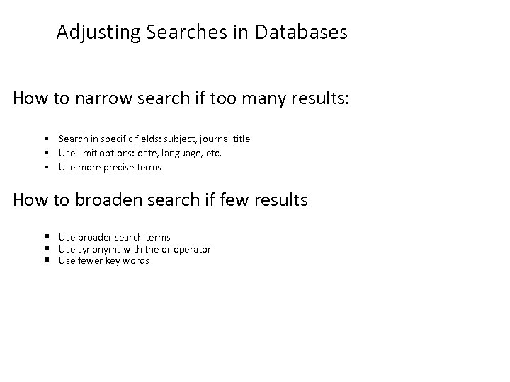 Adjusting Searches in Databases How to narrow search if too many results: Search in