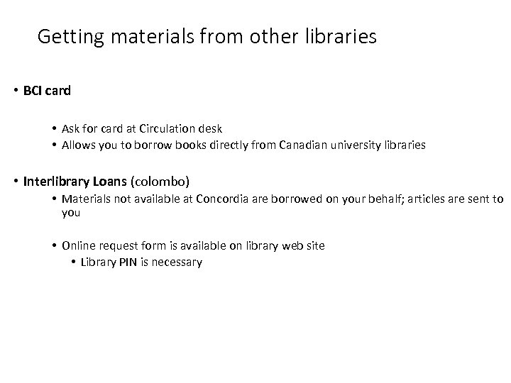 Getting materials from other libraries • BCI card • Ask for card at Circulation