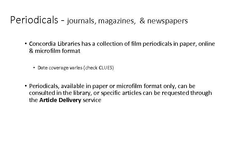 Periodicals - journals, magazines, & newspapers • Concordia Libraries has a collection of film