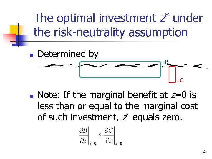 The optimal investment z* under the risk-neutrality assumption n Determined by =B =C n