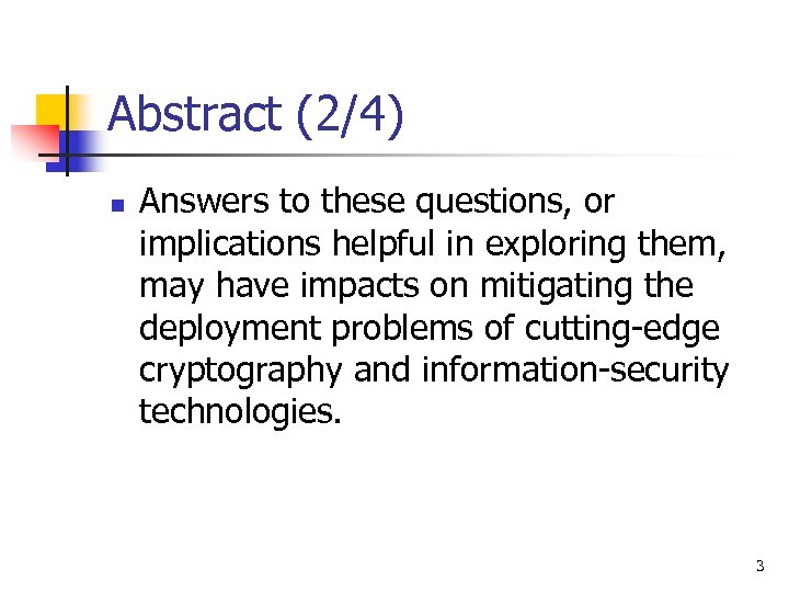 Abstract (2/4) n Answers to these questions, or implications helpful in exploring them, may