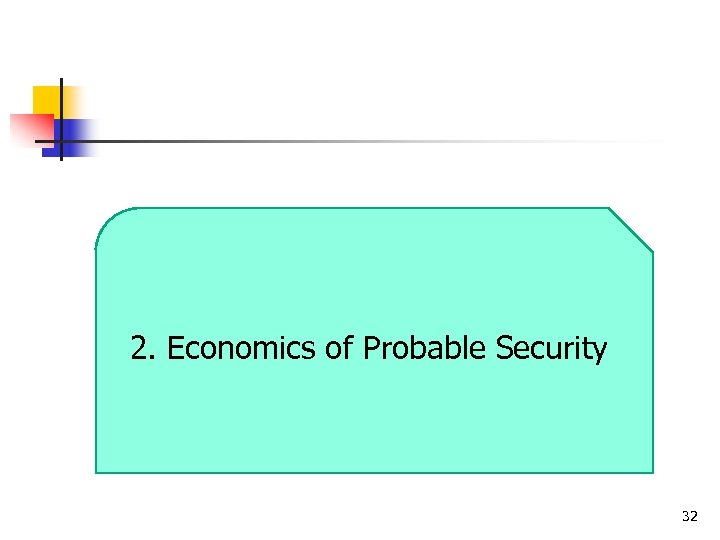 2. Economics of Probable Security 32 