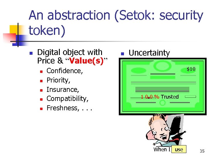 An abstraction (Setok: security token) n Digital object with Price & “Value(s)” n n
