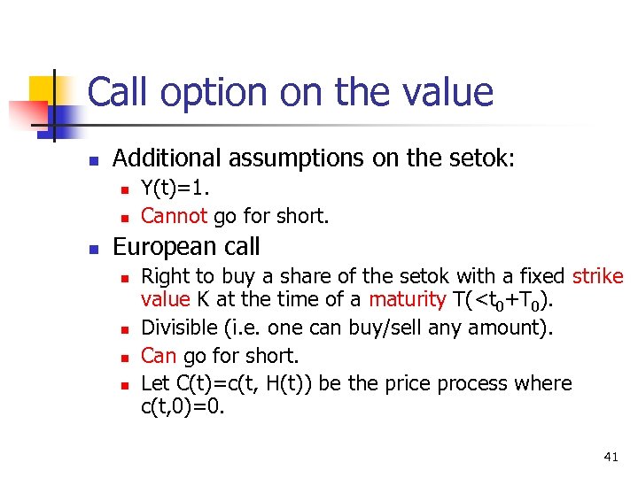 Call option on the value n Additional assumptions on the setok: n n n
