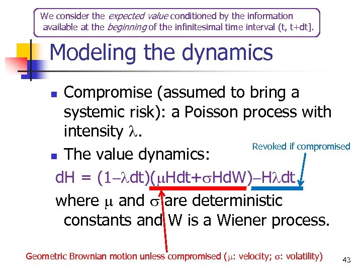 We consider the expected value conditioned by the information available at the beginning of