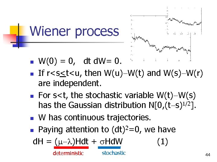 Wiener process W(0) = 0, dt d. W= 0. n If r<s<t<u, then W(u)-W(t)