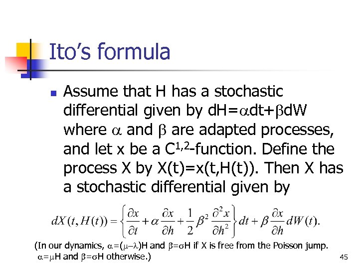 Ito’s formula n Assume that H has a stochastic differential given by d. H=adt+bd.