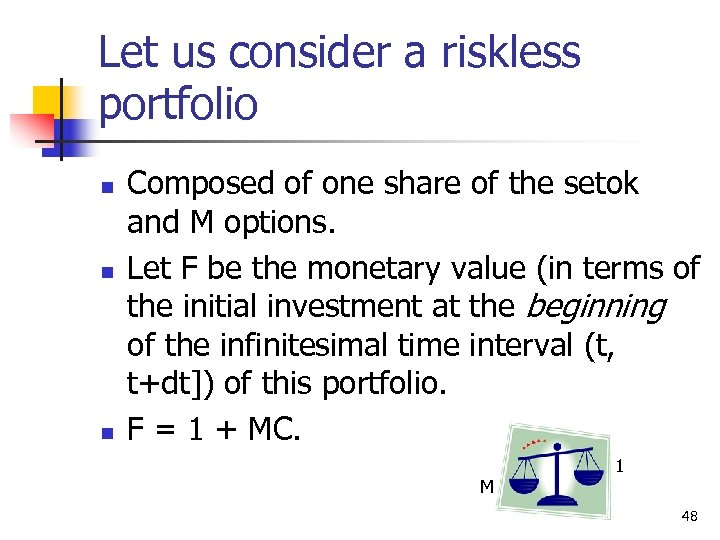 Let us consider a riskless portfolio n n n Composed of one share of