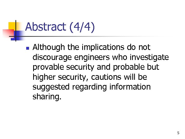 Abstract (4/4) n Although the implications do not discourage engineers who investigate provable security