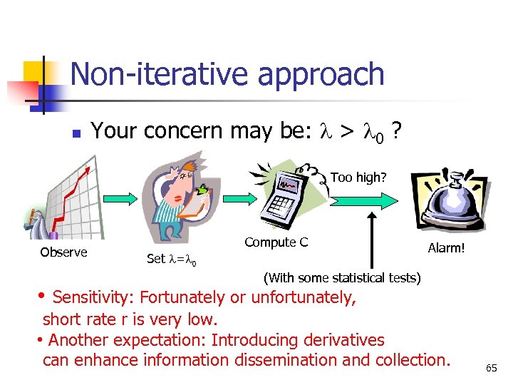 Non-iterative approach n Your concern may be: l > l 0 ? Too high?