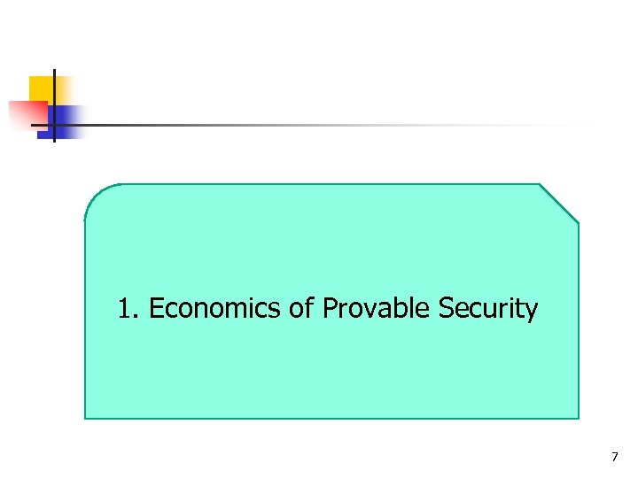 1. Economics of Provable Security 7 