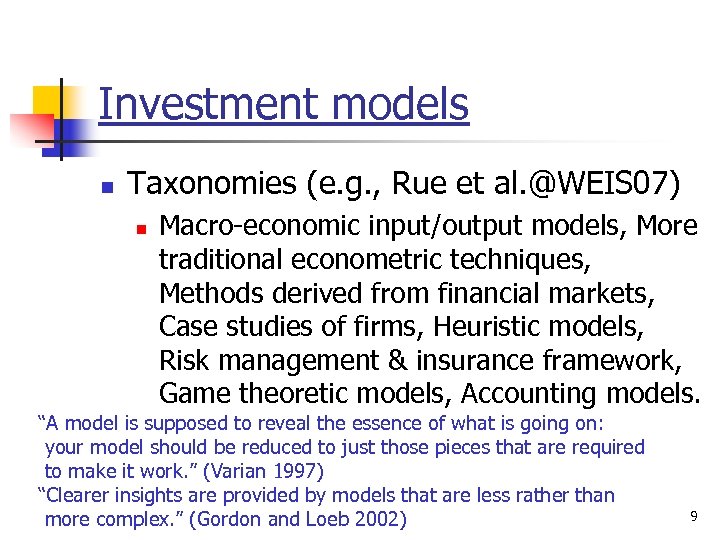 Investment models n Taxonomies (e. g. , Rue et al. @WEIS 07) n Macro-economic