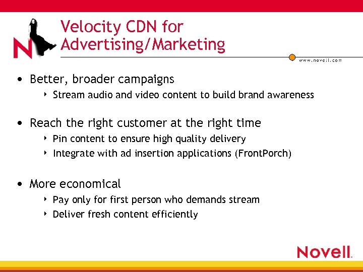 Velocity CDN for Advertising/Marketing • Better, broader campaigns 4 Stream audio and video content