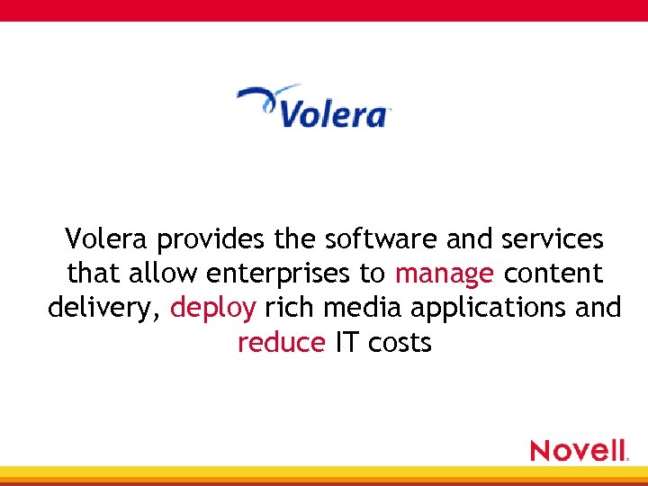 Volera provides the software and services that allow enterprises to manage content delivery, deploy