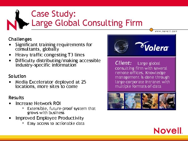 Case Study: Large Global Consulting Firm Challenges • Significant training requirements for consultants, globally