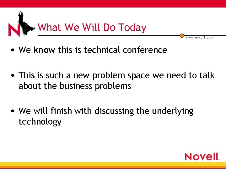 What We Will Do Today • We know this is technical conference • This