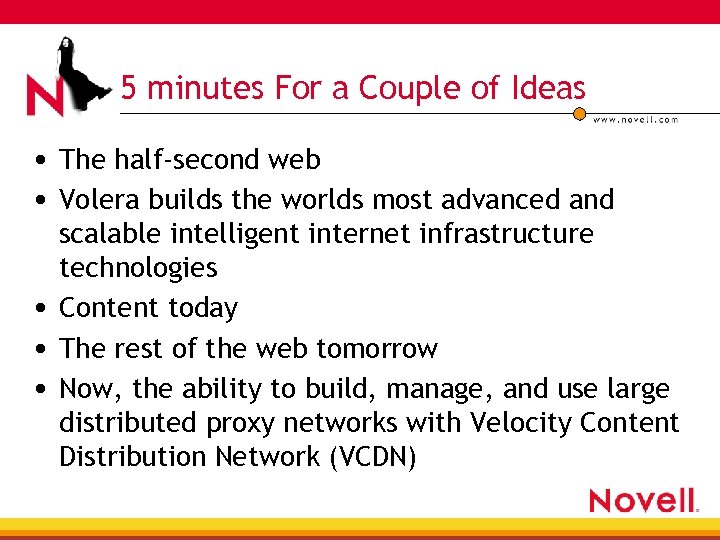 5 minutes For a Couple of Ideas • The half-second web • Volera builds