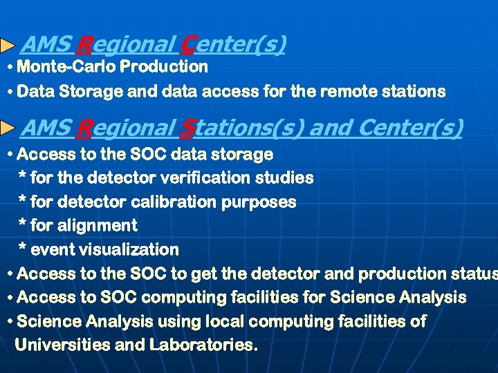 AMS Regional Center(s) • Monte-Carlo Production • Data Storage and data access for the