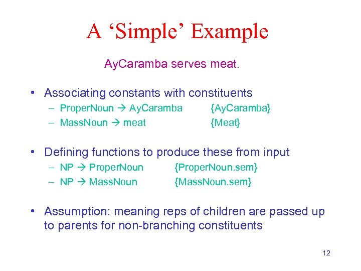 A ‘Simple’ Example Ay. Caramba serves meat. • Associating constants with constituents – Proper.