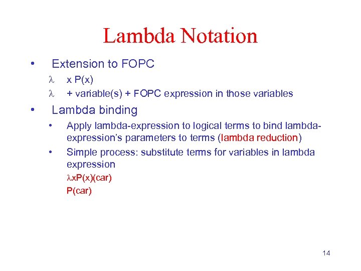 Lambda Notation • Extension to FOPC • x P(x) + variable(s) + FOPC expression