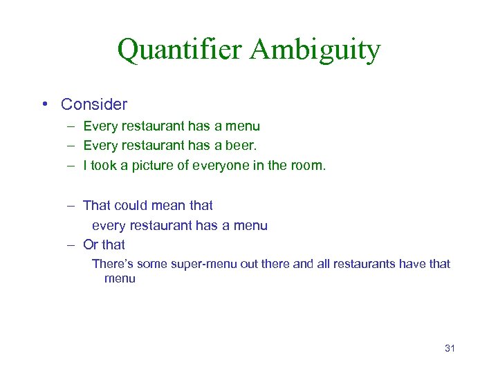 Quantifier Ambiguity • Consider – Every restaurant has a menu – Every restaurant has