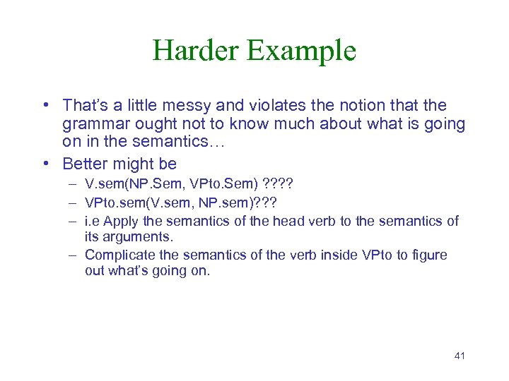 Harder Example • That’s a little messy and violates the notion that the grammar