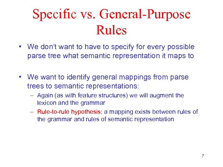 Specific vs. General-Purpose Rules • We don’t want to have to specify for every